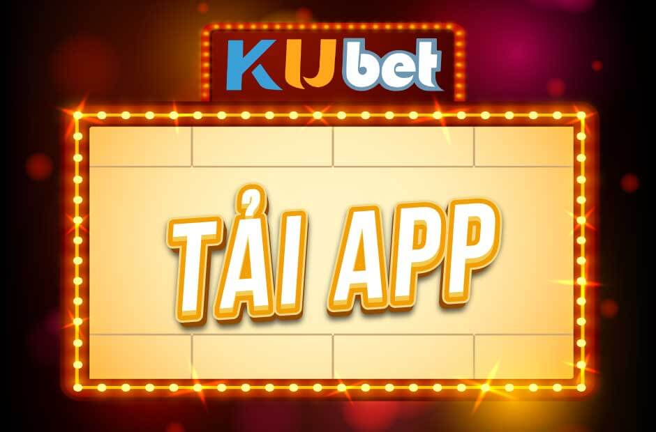 TẢI APP KUBET