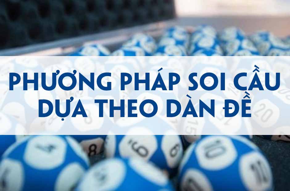 Soi cầu theo phương pháp dàn đề nâng cao tỷ lệ thắng