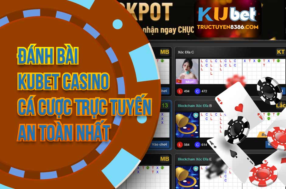 Đánh bài ku casino - cá cược trực tuyến an toàn nhất
