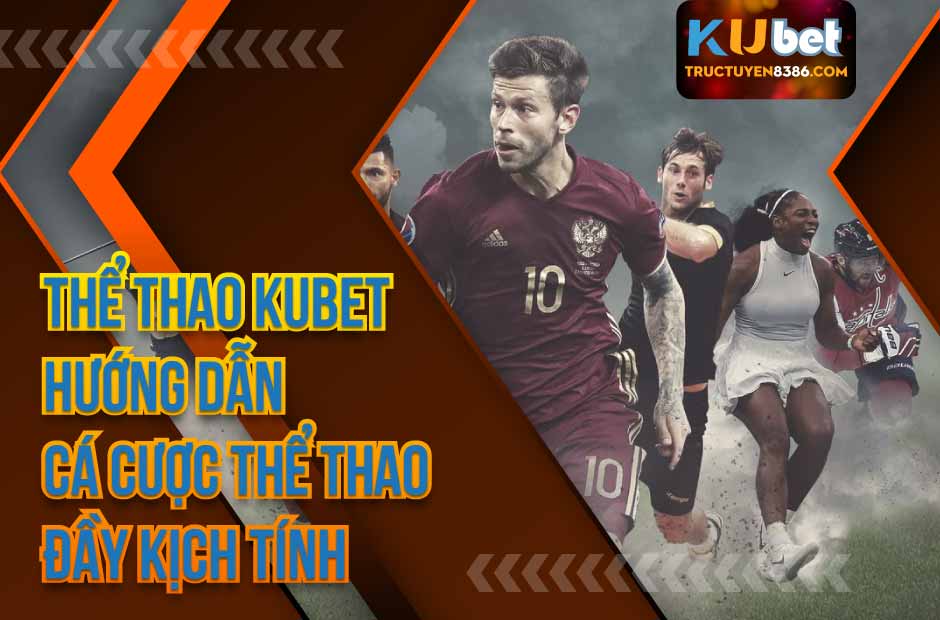 Ku Thể Thao – Hướng Dẫn Cá Cược Thể Thao Đầy Kịch Tính