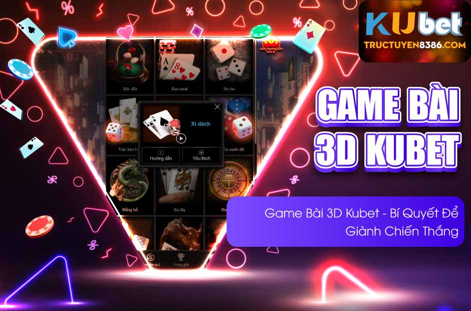 Game Bài 3D Kubet - Bí Quyết Để Giành Chiến Thắng