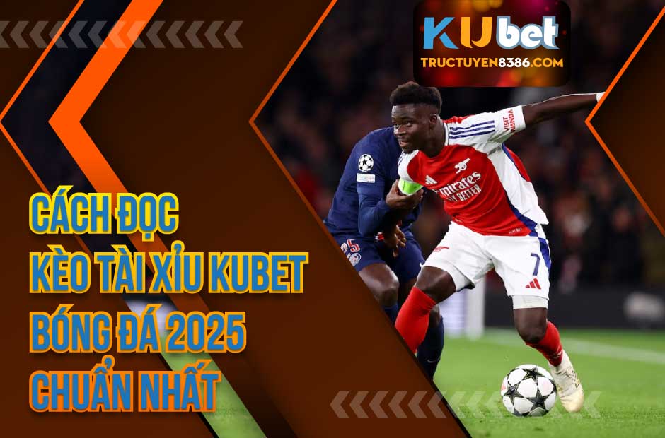 Tìm hiểu về Kèo tài xỉu Kubet