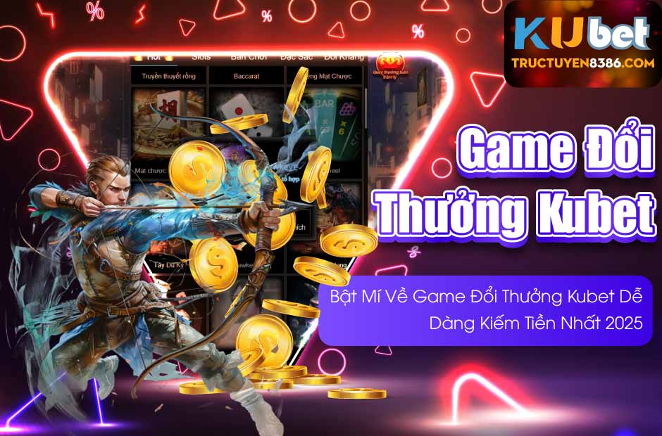 Khám phá game đổi thưởng Kubet giải trí đỉnh cao