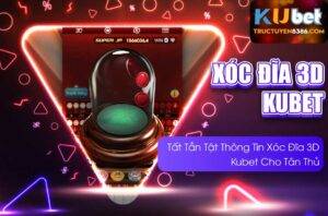 Tất Tần Tật Thông Tin Xóc Đĩa 3D Kubet Cho Tân Thủ